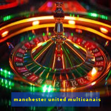 manchester united multicanais